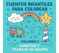 Cuentos Infantiles para Colorear - Volumen 2: Amistad y Trabajo en Equipo