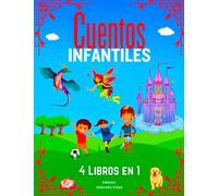 Cuentos Infantiles - (Vol.1-2-3-4): Una Colección de Historias Divertidas y Educativas, que ayudan a Estimular la Imaginación y la Creatividad y a Reforzar la Autoestima. 4 Libros en 1