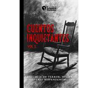 Cuentos inquietantes - Volumen 1: Antología de terror, misterio y suspenso hispanoamericano
