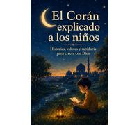 Cuentos Islámicos para Niños: Historias llenas de fe, valores y enseñanzas para acercar el corazón de los pequeños a Allah