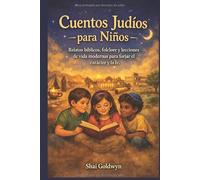 Cuentos Judíos para Niños: Relatos bíblicos, folclore y lecciones de vida modernas para forjar el carácter y la fe.