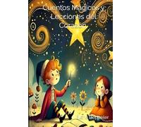Cuentos Mágicos y Lecciones del Corazón (Versión en Español): Entre sueños, magia y enseñanzas; 12 cuentos para fomentar la empatía y el crecimiento personal.