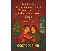 Cuentos Navideños de 5 Minutos para Adolescentes 2025: Momentos divertidos, festivos y alegres