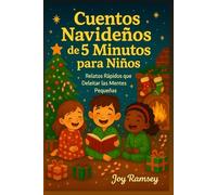 Cuentos Navideños de 5 Minutos para Niños: Relatos Rápidos que Deleitar las Mentes Pequeñas