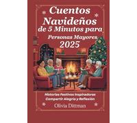 Cuentos Navideños de 5 Minutos para Personas Mayores 2025: Historias Festivos Inspiradoras Compartir Alegría y Reflexión