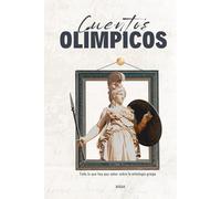 Cuentos olímpicos: Todo lo que hay que saber sobre la mitología griega (Cuentos que trascienden el tiempo)