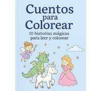 Cuentos para Colorear: 10 historias mágicas para leer y colorear