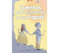 Cuentos para Contarles a tus Papás: Historias Inspiradoras basadas en las 5 Leyes Biológicas, el valiente mensaje de la Nueva Medicina Germánica del Dr. Hamer para niños y niñas (la Quintaesencia)