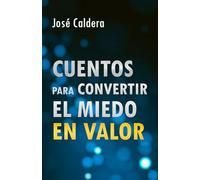 Cuentos para convertir el miedo en valor