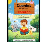 Cuentos para crecer con el corazón: 10 historias para enseñar valores a los niños