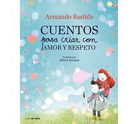 Cuentos Para Criar Con Amor Y Respeto / Stories to Raise Kids with Love and Resp Ect