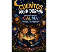 Cuentos para dormir: Descubre el método CALMA para crear una rutina nocturna paso a paso y ayudar a tu hijo a dormir mejor, creando hábitos de sueño con cuentos de buenas noches.