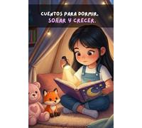 Cuentos para dormir, soñar y crecer.: Historias ilustradas con valores cristianos y versículos bíblicos para niños de 0 a 8 años