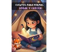 Cuentos para dormir, soñar y crecer.: Historias ilustradas con valores cristianos y versículos bíblicos para niños de 0 a 8 años
