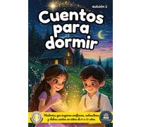 Cuentos para dormir: Un libro de cuentos infantiles inspiradores para niños y niñas entre 6 a 12 años, lleno de enseñanzas que impulsarán la confianza en sí mismos