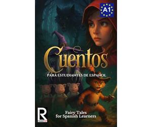 Cuentos para estudiantes de español. Nivel A1. Principiantes: Fairy Tales for Spanish Learners. Level A1. Beginners
