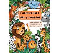 Cuentos para leer y colorear: Historias cortas con dibujos para pintar y disfrutar en familia