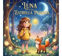 Cuentos para niños : Luna y la estrella perdida: Un cuento mágico sobre la valentía, la bondad y la esperanza (Cuentos infantiles en español)