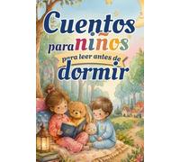 Cuentos Para Niños Para Leer Antes De Dormir: Libros De Cuentos Infantiles En Español con Historias Inspiradoras y Enseñanza de Valores