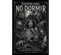Cuentos para NO Dormir: El terror no habita solamente en lo desconocido