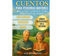 Cuentos para personas mayores: Relatos cortos con preguntas para reflexionar, recordar y crear