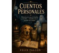 CUENTOS PERSONALES: Historias de casa, de familia, de alma... contadas con el corazón en la mano.