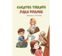 Cuentos tiernos para dormir.: Historias para niños y niñas.