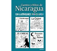 Cuentos y Mitos de Nicaragua: Con ilustraciones para colorear (Leyendas centroamericanas)