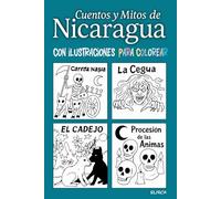 Cuentos y Mitos de Nicaragua: Con ilustraciones para colorear (Leyendas centroamericanas)