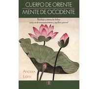 Cuerpo de Oriente, mente de Occidente: Psicología y sistema de chakras como vía de autoconocimiento y equilibrio personal