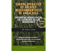 Cuerpo operativo de agentes medioambientales de Andalucía. Las preguntas resueltas de las oposiciones.