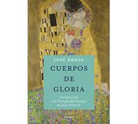 Cuerpos de gloria: Introducción a la Teología del Cuerpo de Juan Pablo II (Mundo y Cristianismo)
