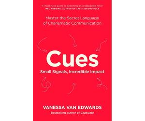 Cues: Master the Secret Language of Charismatic Communication by Vanessa Van Edw