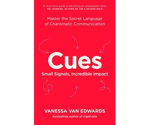 Cues: Master the Secret Language of Charismatic Communication by Vanessa Van Edw