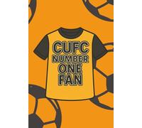 CUFC Number One Fan Notebook: Cambridge United Number One Fan Notebook - 100 Lined Pages | Paperback Football Journal for Matchday Notes & Supporter Gift