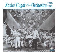 Cugat, Xavier - And His Orchestra 1944 - 1945