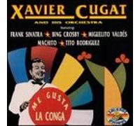 Cugat, Xavier - Me Gusta La Conga