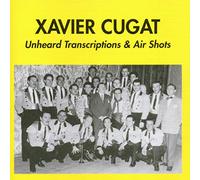 Cugat, Xavier - Unheard Transcriptions & Air Shots