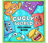 Cugly World Coloring Book: Adorable Ugly Creature Coloring Pages for All Ages with Fun Activities, Cozy Scenes and Outdoor Adventures to Relieve Stress