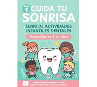 Cuida tu sonrisa. Libro de actividades infantiles dentales: Pasatiempos dentales para niños de 3 a 12 años