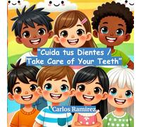Cuida tus dientes / Take Care of Your Teeth: Un cuento bilingüe para aprender a cuidar tu sonrisa / A bilingual story to help you take care of your smile