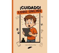 ¡Cuidado! Lobo online: Aprender a protegerse nunca fue tan emocionante (El lobo de internet)