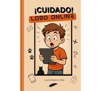 ¡Cuidado! Lobo online: Aprender a protegerse nunca fue tan emocionante (El lobo de internet)
