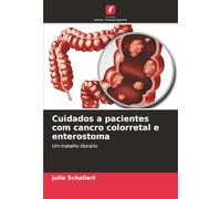 Cuidados a pacientes com cancro colorretal e enterostoma: Um trabalho literário