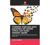 Cuidados especiais para pacientes em estado crítico com lesão medular aguda: Desde choque espinhal até disreflexia autonómica e muito mais