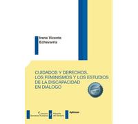 Cuidados y derechos. Los feminismos y los estudios de la discapacidad en diálogo