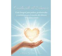 Cuidando el silencio PARTE 2: Guía integral para padres, profesionales y cuidadores de personas sordas