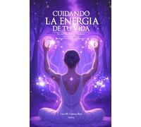 CUIDANDO LA ENERGÍA DE TU VIDA: EL PODER DE VIBRAR EN POSITIVO