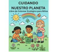 Cuidando Nuestro Planeta - Libro de Colorear Ecológico para Niños: Libro de Colorear Ecológico y Educativo con 40 Escenas | 21.6 x 27.9 cm, 80 Páginas | Ideal para el Día de la Tierra y Más