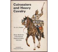 Cuirassiers and Heavy Cavalry - Dress Uniforms of the German Imperial Cavalry, 1900-14